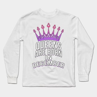 Queens are born in December Long Sleeve T-Shirt